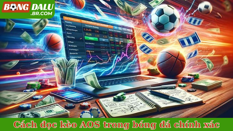 Cách đọc kèo AOS trong bóng đá chính xác