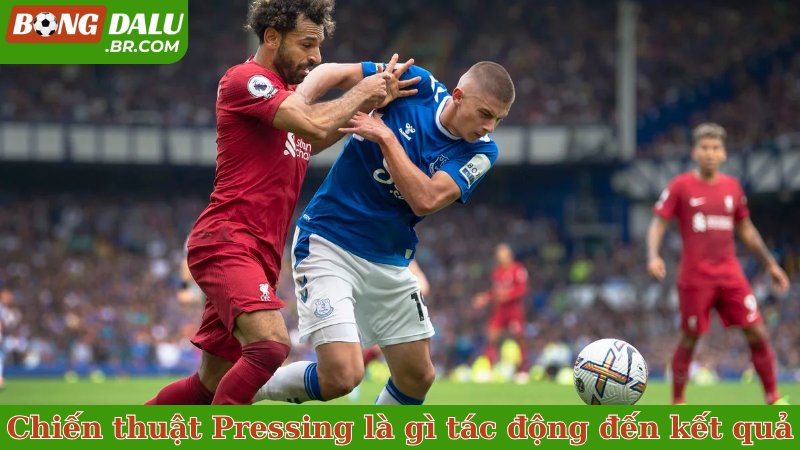 Chiến thuật Pressing là gì tác động đến kết quả