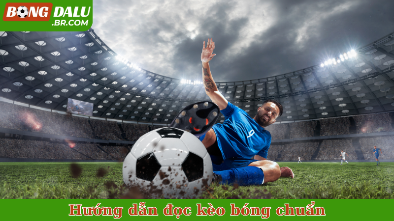 Hướng dẫn đọc kèo bóng chuẩn