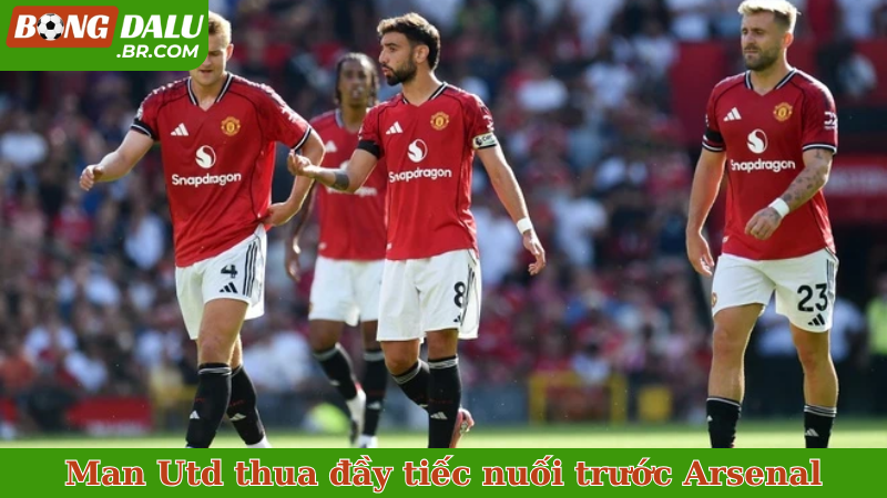 Man Utd thua đầy tiếc nuối trước Arsenal