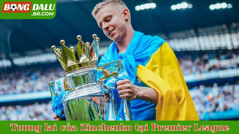 Tương lai của Zinchenko tại Premier League